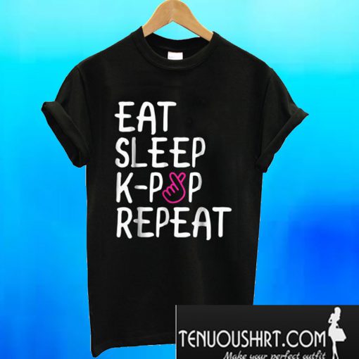 Eat. Sleep. K-Pop. Repeat T-Shirt