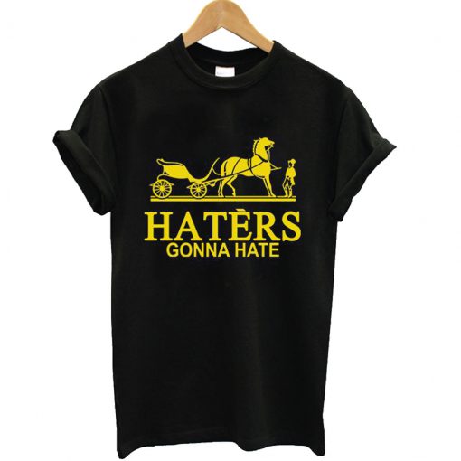 Haters Gonna Hate Hermes Funny T-Shirt