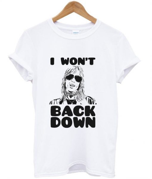 I Won’t Back Down T-Shirt