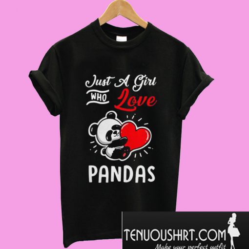 Just a girl who love Pandas T-Shirt