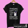Penguins Can’t Fly T-Shirt