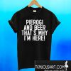 Pierogi And Beer That’s Why I’m Here T-Shirt