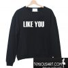 Savannah Guthrie Like You Sweatshirt