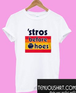 Stros Before Hoes T-Shirt