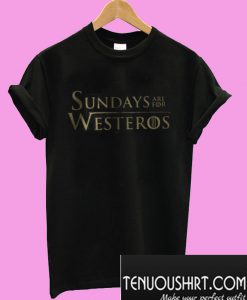 Sundays are for Westeros T-Shirt