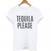 Tequila Please T-Shirt