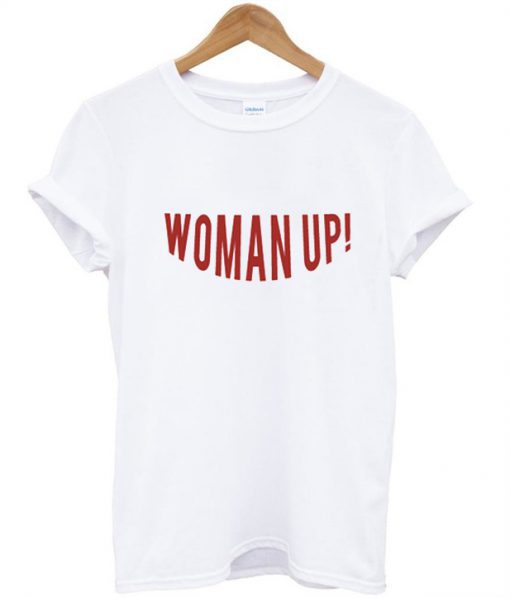 Woman Up T-Shirt