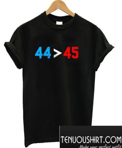 44 45 Obama Is Better Than Trump T-Shirt