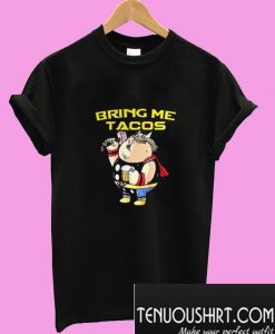Avengers Endgame Thor bring me tacos T-Shirt