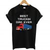 Best Truckin Dad Ever T-Shirt
