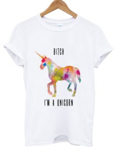 Bitch I'm a unicorn T-Shirt