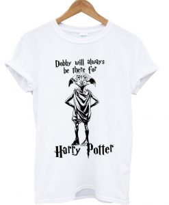 Dobby Will Always Be There for Harry Potter T-Shirt