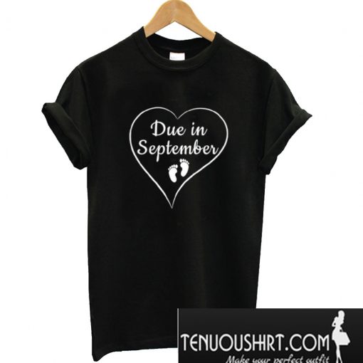 Due in September T-Shirt