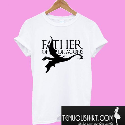 Father Of Dragons T-Shirt