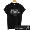 Hakuna Tequila T-Shirt