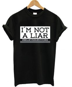 I Am Not A Liar #Believe Survivors T-Shirt