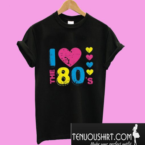I Love The 80s T-Shirt