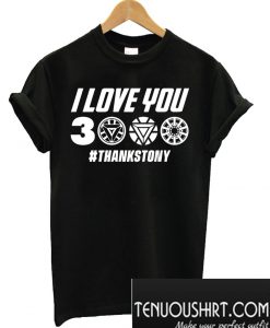 I Love You 3000 Thanks Tony Stark T-Shirt