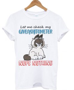 Let's me check my giveashitometer Nope Noting T-Shirt