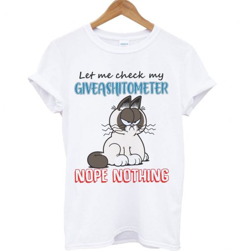 Let's me check my giveashitometer Nope Noting T-Shirt