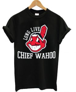Long Live Chief Wahoo Cleveland Indians T-Shirt