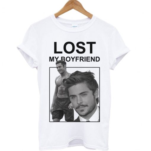 Lost My Boyfriend Zac Efron Dream Lover Boy Sexy Male T-Shirt