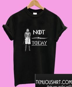 NOT TODAY Unisex T-Shirt