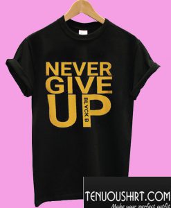 Never Give Up T-Shirt