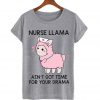 Nurse Llama Ain't Got Time For Your Drama T-Shirt