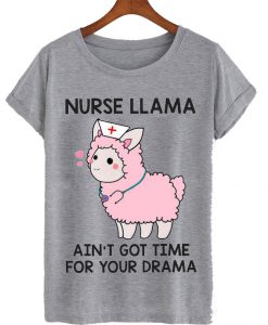 Nurse Llama Ain't Got Time For Your Drama T-Shirt