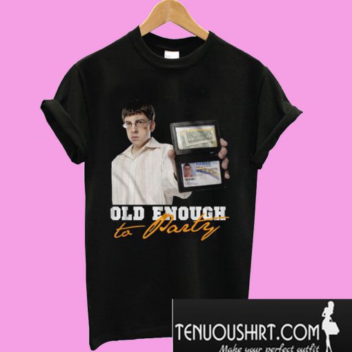 Old Enough to Party Superbad T-Shirt