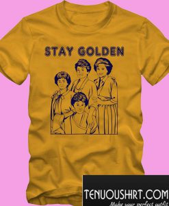 STAY GOLDEN Golden Girls T-Shirt