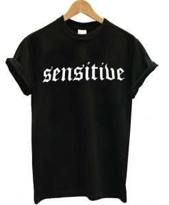 Sensitive T-Shirt