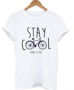 Stay Cool Young and Free Bicycle T-Shirt