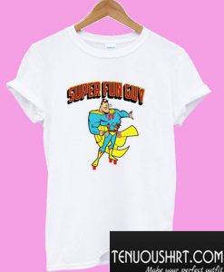 Super Fun Guy T-Shirt