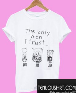 The Only men I trust T-Shirt