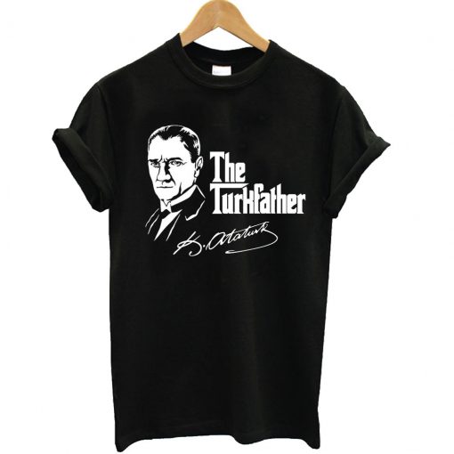 The Turkfather Mustafa Kemal Atatürk T-Shirt