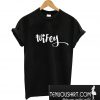 Wifey T-Shirt