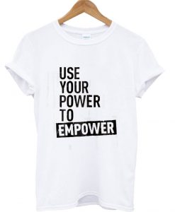 Womens Use Your Power To Empower T-Shirt