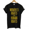 Women's rights are human rights! T-Shirt