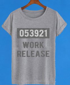 Work Release T-Shirt