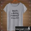 Angry Liberal Feminist Killjoy T-Shirt