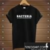 Bacteria The Only Culture Some People Have T-Shirt