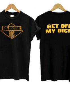 Beastie Boys Get Off My Dick T shirt