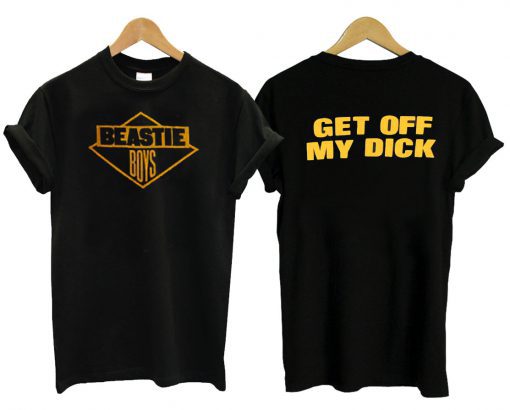 Beastie Boys Get Off My Dick T shirt