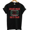 Board Man Gets Paid Toronto Basketball T shirt