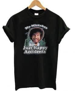 Bob Ross "No Mistakes, Just Happy Accidents" T shirt