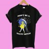 Don’t Be A Salty Bitch Black T shirt