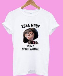 Edna Mode Is My Spirit Animal T shirt