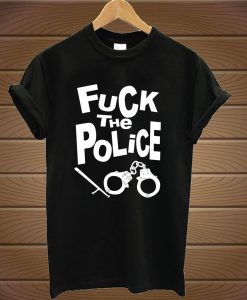 Fuck The Police T-Shirt